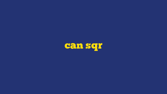 can sqr